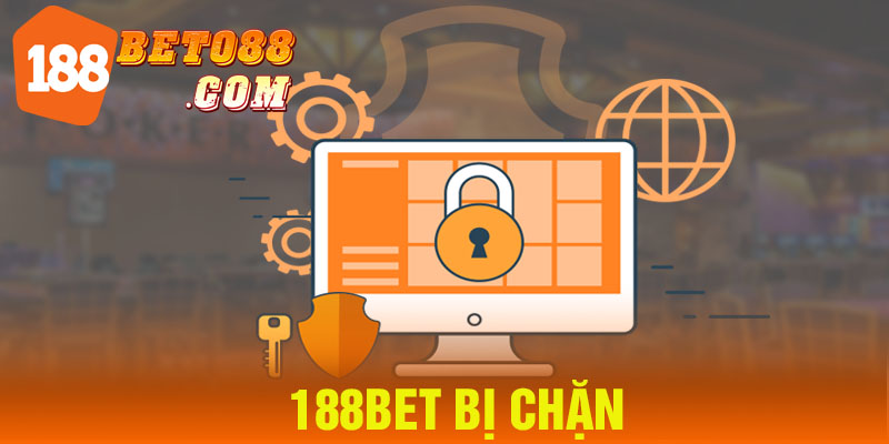 188bet Bị Chặn Do Đâu? Cách Vào Hiệu Quả 100% Từ Cao Thủ