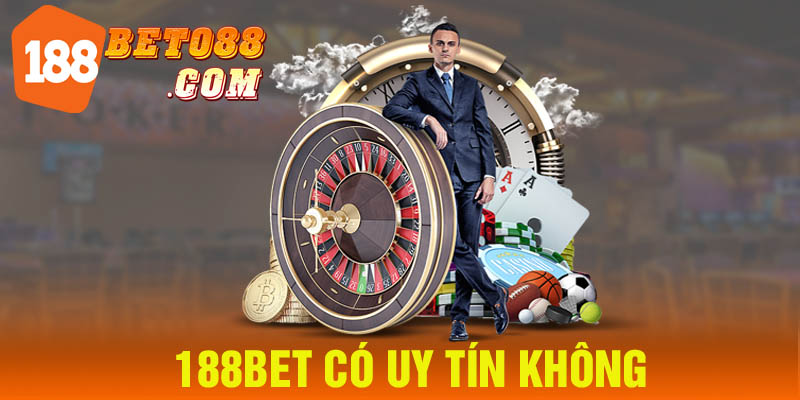 188bet Có Uy Tín Không? Lời Đáp Chuẩn 100% Từ Chuyên Gia