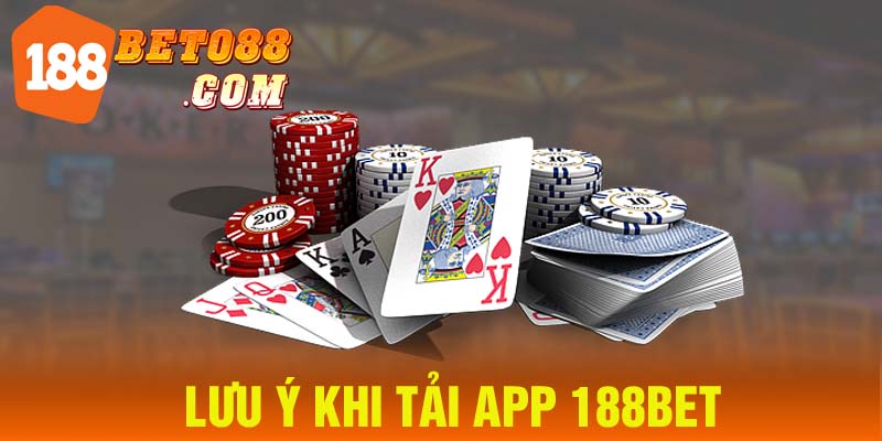 Lưu ý khi tải app 188bet