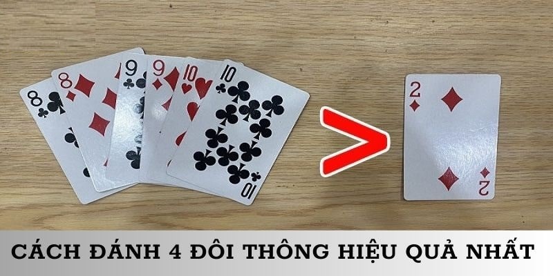 Kinh nghiệm đánh thắng khi sở hữu 4 đôi thông