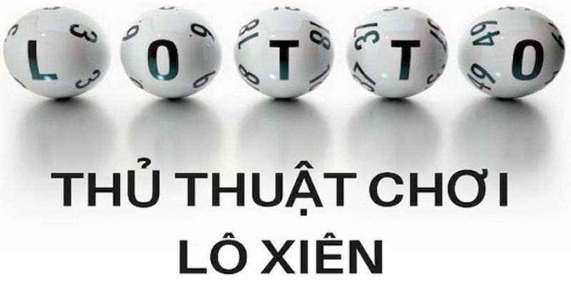 Bí kíp chơi lô xiên 3 hiệu quả