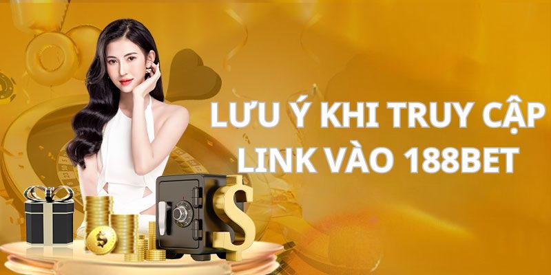 Lưu ý khi truy cập 188bet cho hội viên