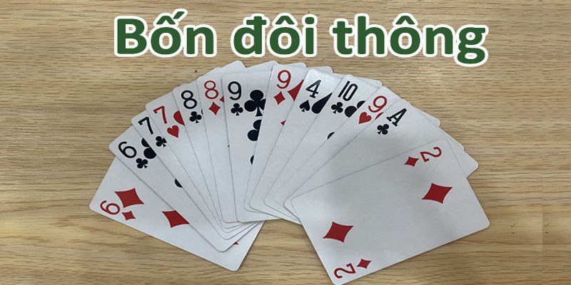 Sơ lược bốn đôi thông là gì trong game bài Tiến lên miền Nam 