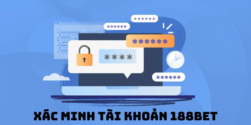 Xác minh tài khoản 188BET hiểu như thế nào?