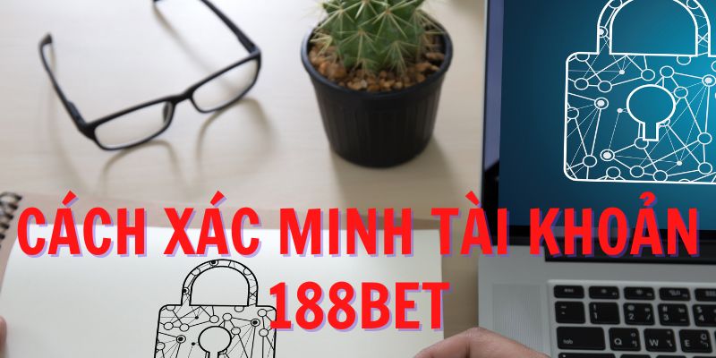 Thao tác xóa tài khoản 188bet có cần thiết không?