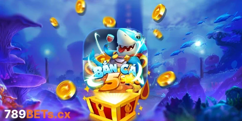 Bắn Cá 5 Sao – Khám Phá Sân Chơi Săn Thưởng Đẳng Cấp Nhất
