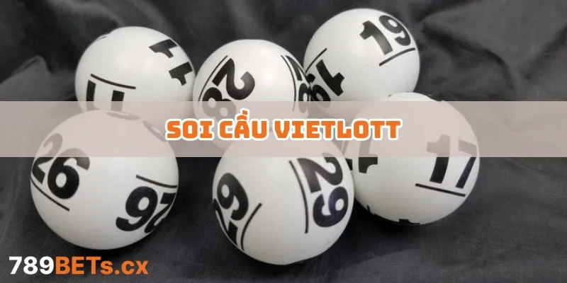 Soi Cầu Vietlott – Phân Tích Phương Pháp Tối Ưu Để Thắng